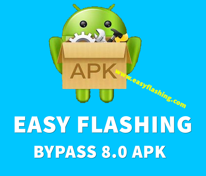 easy flash frp bypass 8.0 apk