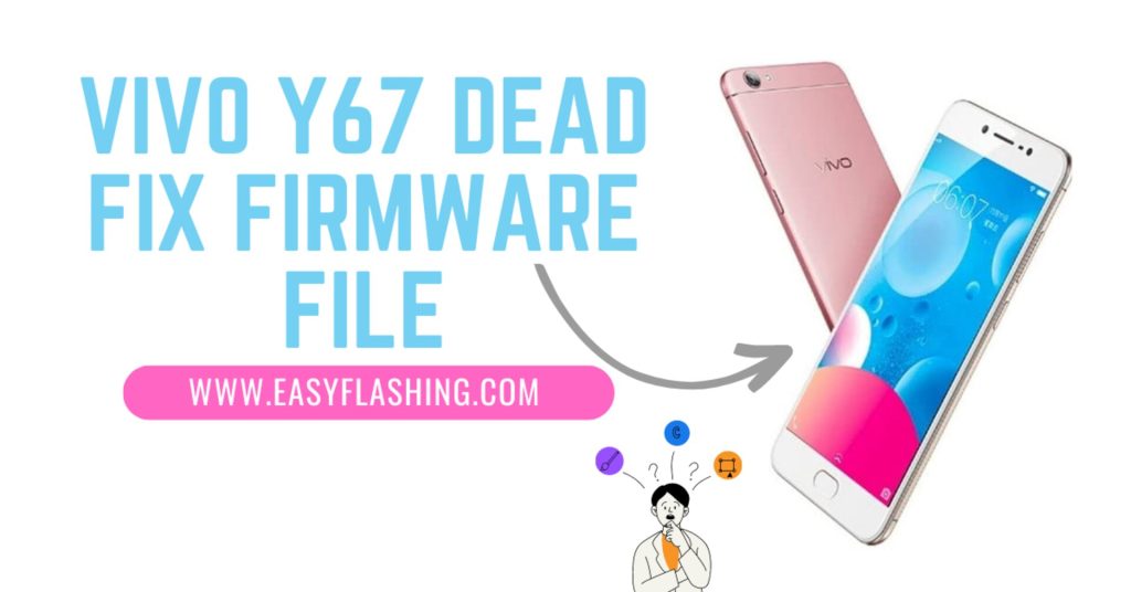 Vivo Y67 Dead Fix Firmware File